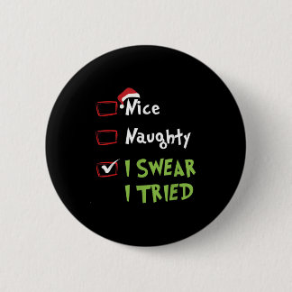 Nice Naughty I Swear I Tried, Christmas Funny Chec 6 Cm Round Badge