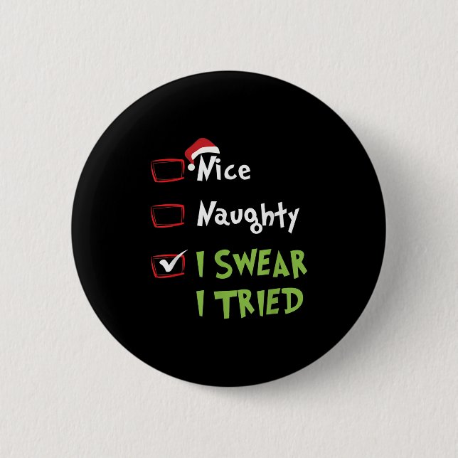 Nice Naughty I Swear I Tried, Christmas Funny Chec 6 Cm Round Badge (Front)