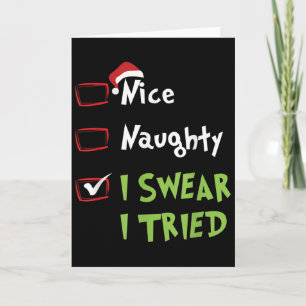 Nice Naughty I Swear I Tried, Christmas Funny Chec Card
