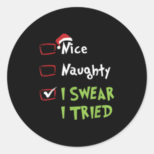 Nice Naughty I Swear I Tried, Christmas Funny Chec Classic Round Sticker