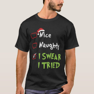 Nice Naughty I Swear I Tried, Christmas Funny Chec T-Shirt