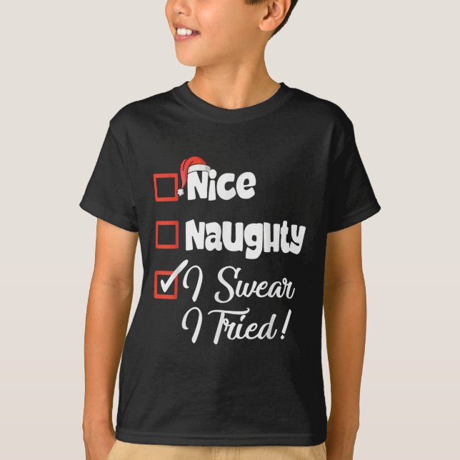 Nice Naughty I Swear I Tried Christmas Funny  T-Shirt (Front)