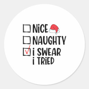 Nice Naughty I Swear I Tried Christmas List Funny Classic Round Sticker