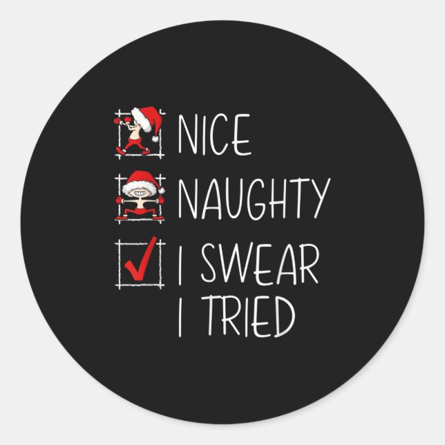Nice Naughty I Swear I Tried Christmas List Funny  Classic Round Sticker (Front)