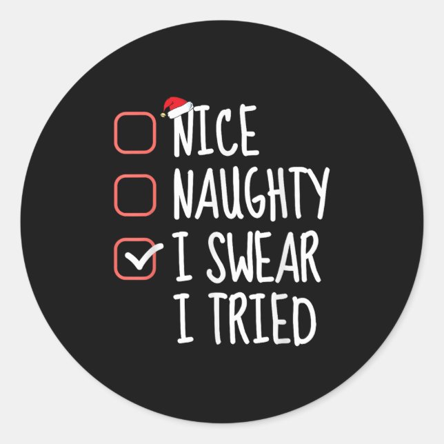 Nice Naughty I Swear I Tried Christmas List Santa  Classic Round Sticker (Front)