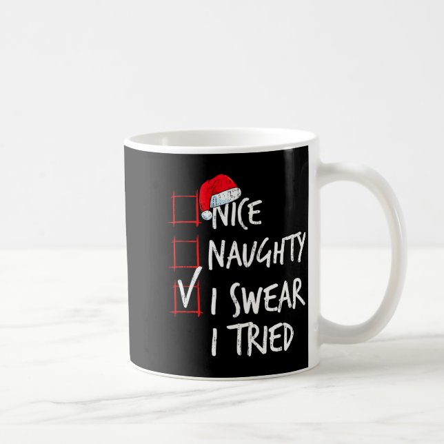Nice Naughty I Swear I Tried Christmas List Santa  Coffee Mug (Right)