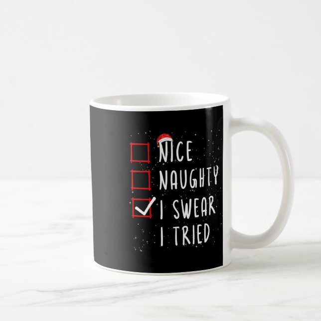 Nice Naughty I Swear I Tried Christmas List Santa  Coffee Mug (Right)