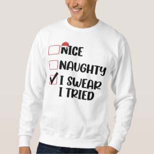 Nice Naughty I Swear I Tried Christmas List Santa Sweatshirt