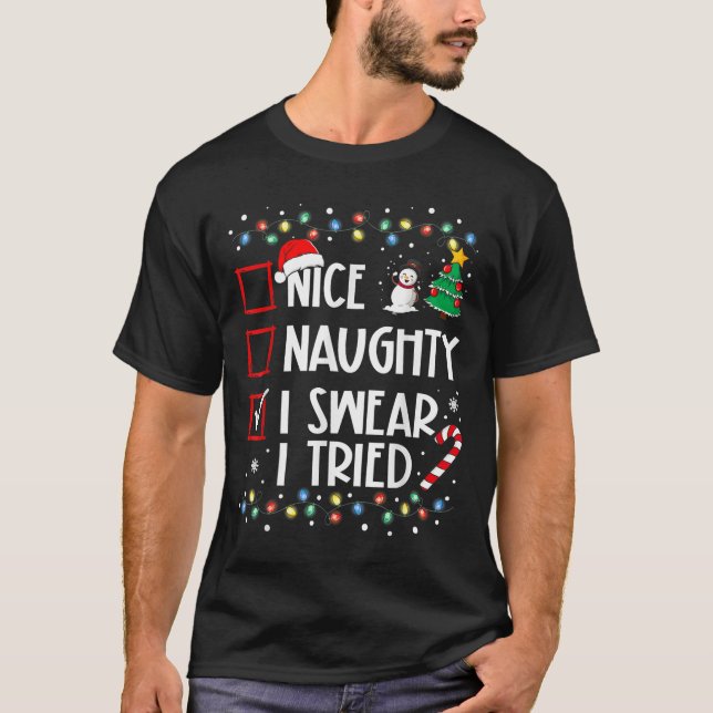 Nice Naughty I Swear I Tried Christmas List Santa  T-Shirt (Front)