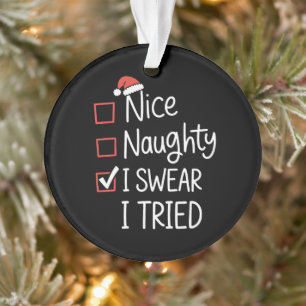 Nice Naughty I Swear I Tried Christmas List Xmas Ornament