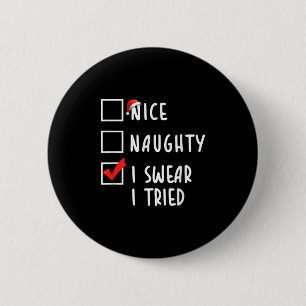 Nice Naughty I Swear I Tried Christmas List Xmas P 6 Cm Round Badge
