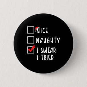 Nice Naughty I Swear I Tried Christmas List Xmas P 6 Cm Round Badge