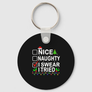 Nice Naughty I Swear I Tried Christmas List Xmas P Key Ring