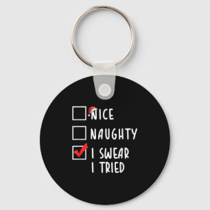 Nice Naughty I Swear I Tried Christmas List Xmas P Key Ring