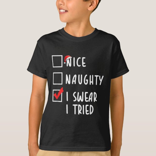 Nice Naughty I Swear I Tried Christmas List Xmas P T-Shirt (Front)
