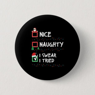 Nice Naughty I Swear I Tried Christmas List Xmas S 6 Cm Round Badge