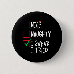 Nice Naughty I Swear I Tried Christmas List Xmas S 6 Cm Round Badge