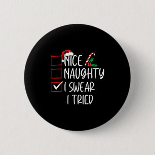 Nice Naughty I Swear I Tried Christmas List Xmas S 6 Cm Round Badge