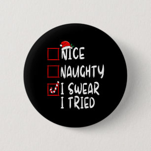 Nice Naughty I Swear I Tried Christmas List Xmas S 6 Cm Round Badge