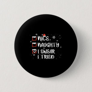 Nice Naughty I Swear I Tried Christmas List Xmas S 6 Cm Round Badge