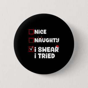 Nice Naughty I Swear I Tried Christmas List Xmas S 6 Cm Round Badge