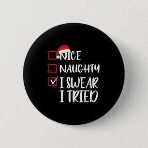 Nice Naughty I Swear I Tried Christmas List Xmas S 6 Cm Round Badge