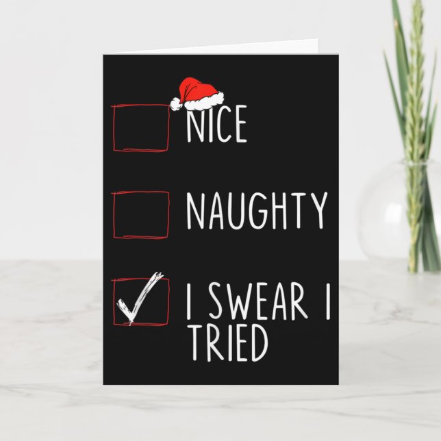 Nice Naughty I Swear I Tried Christmas List Xmas S Card (Front)