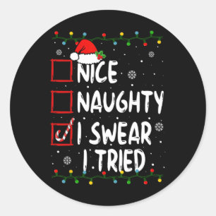 Nice Naughty I Swear I Tried Christmas List Xmas S Classic Round Sticker