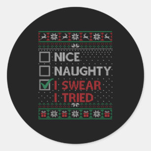 Nice Naughty I Swear I Tried Christmas List Xmas S Classic Round Sticker