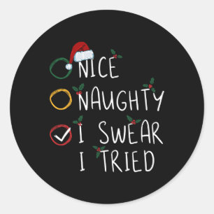 Nice Naughty I Swear I Tried Christmas List Xmas S Classic Round Sticker