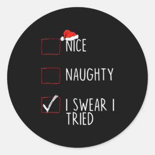 Nice Naughty I Swear I Tried Christmas List Xmas S Classic Round Sticker