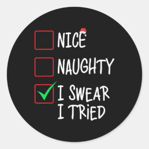 Nice Naughty I Swear I Tried Christmas List Xmas S Classic Round Sticker