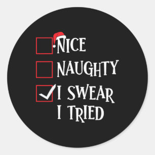Nice Naughty I Swear I Tried Christmas List Xmas S Classic Round Sticker