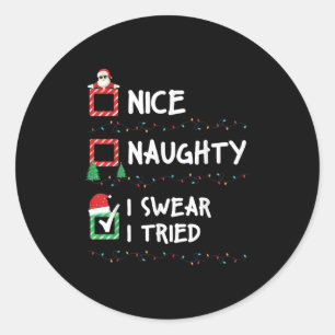 Nice Naughty I Swear I Tried Christmas List Xmas S Classic Round Sticker