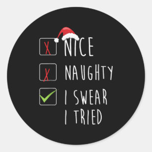 Nice Naughty I Swear I Tried Christmas List Xmas S Classic Round Sticker