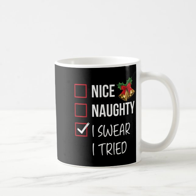Nice Naughty I Swear I Tried Christmas List Xmas S Coffee Mug (Right)