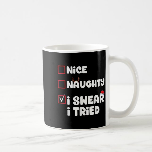 Nice Naughty I Swear I Tried Christmas List Xmas S Coffee Mug (Right)
