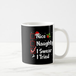 Nice Naughty I Swear I Tried Christmas List Xmas S Coffee Mug