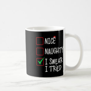 Nice Naughty I Swear I Tried Christmas List Xmas S Coffee Mug