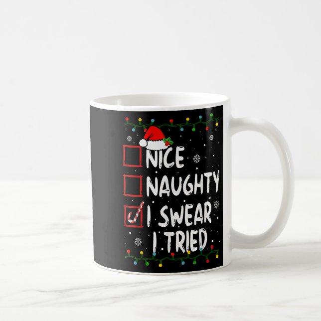 Nice Naughty I Swear I Tried Christmas List Xmas S Coffee Mug (Right)