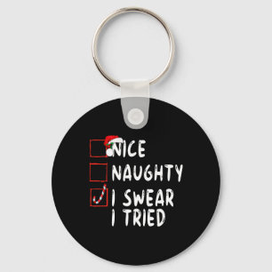 Nice Naughty I Swear I Tried Christmas List Xmas S Key Ring