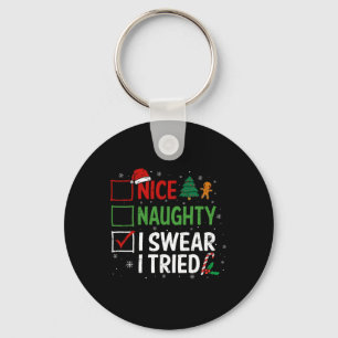 Nice Naughty I Swear I Tried Christmas List Xmas S Key Ring