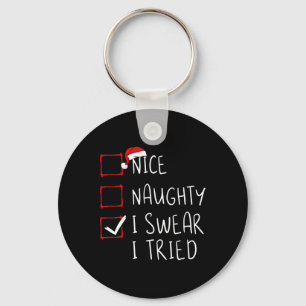 Nice Naughty I Swear I Tried Christmas List Xmas S Key Ring