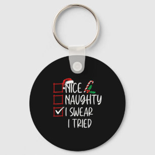 Nice Naughty I Swear I Tried Christmas List Xmas S Key Ring