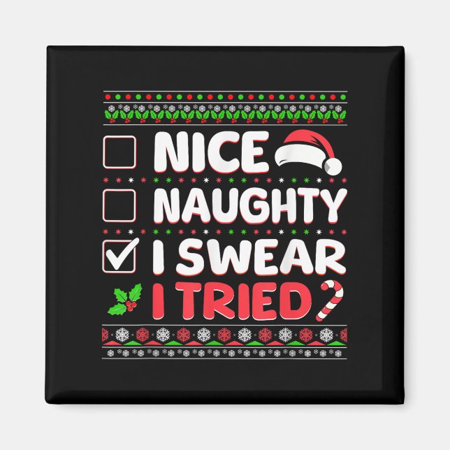Nice Naughty I Swear I Tried Christmas List Xmas S Magnet (Front)