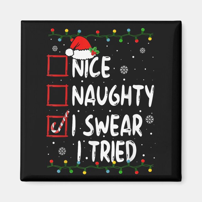 Nice Naughty I Swear I Tried Christmas List Xmas S Magnet (Front)