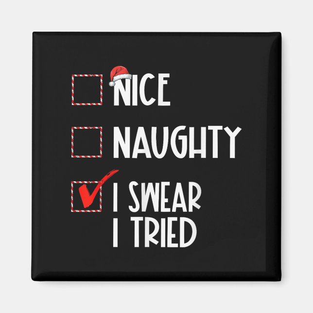 Nice Naughty I Swear I Tried Christmas List Xmas S Magnet (Front)