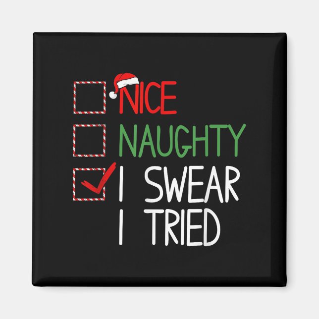 Nice Naughty I Swear I Tried Christmas List Xmas S Magnet (Front)