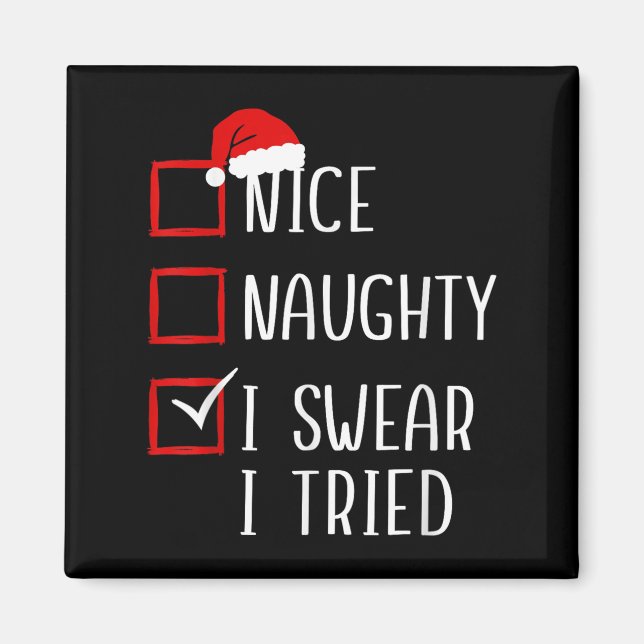 Nice Naughty I Swear I Tried Christmas List Xmas S Magnet (Front)