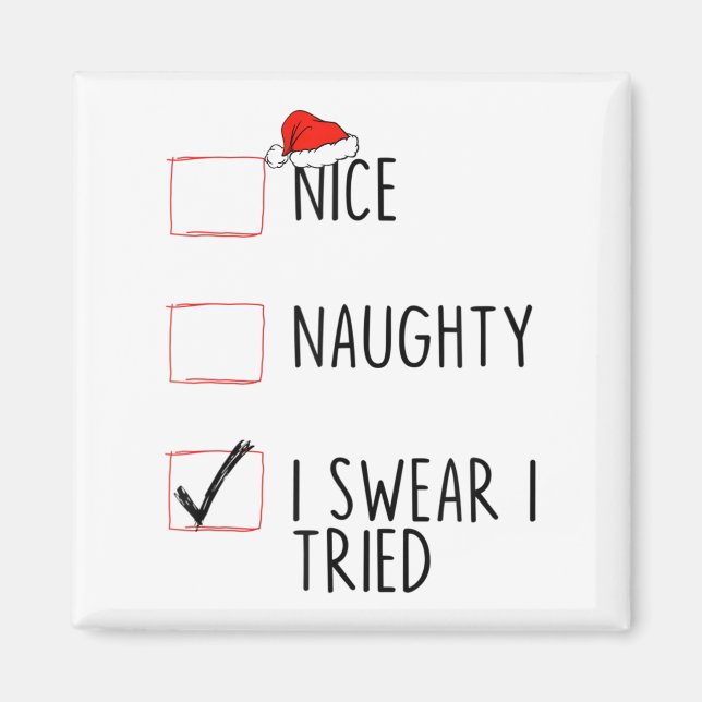 Nice Naughty I Swear I Tried Christmas List Xmas S Magnet (Front)
